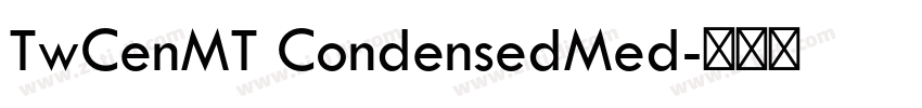 TwCenMT CondensedMed字体转换 TwCenMT CondensedMed字体转换